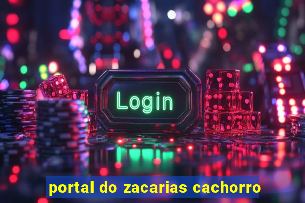 portal do zacarias cachorro